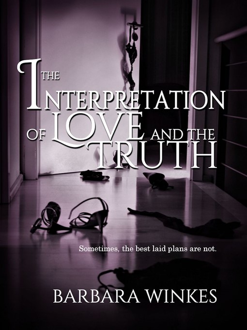 Title details for The Interpretation of Love and the Truth by Barbara Winkes - Available